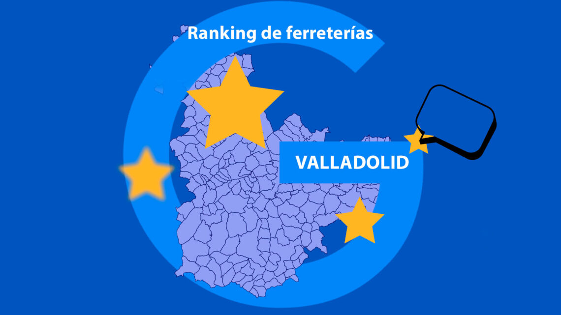 Ranking de las ferreterías mejor valoradas de Valladolid.
